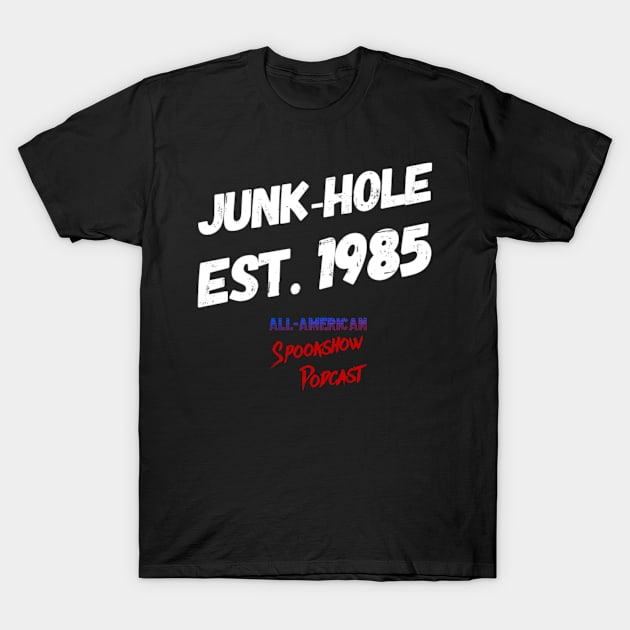 Junk-Hole 1985 All-American Spookshow Podcast T-Shirt by All-American Spookshow